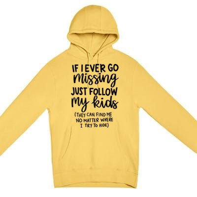 If I Ever Go Missing Just Follow My Mom Mother's Day Gift Premium Pullover Hoodie