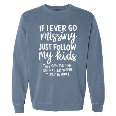 If I Ever Go Missing Just Follow My Mom Mother's Day Gift Garment-Dyed Sweatshirt