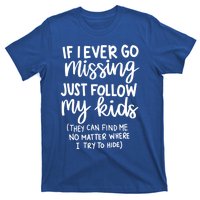 If I Ever Go Missing Just Follow My Mom Mother's Day Gift T-Shirt