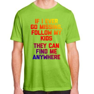 If I Ever Go Missing Follow My (They Find Me Anywhere) Gift Adult ChromaSoft Performance T-Shirt