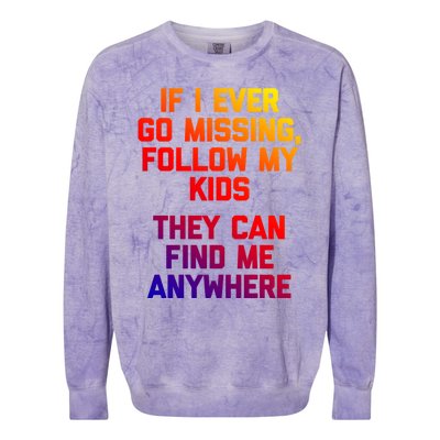 If I Ever Go Missing Follow My (They Find Me Anywhere) Gift Colorblast Crewneck Sweatshirt