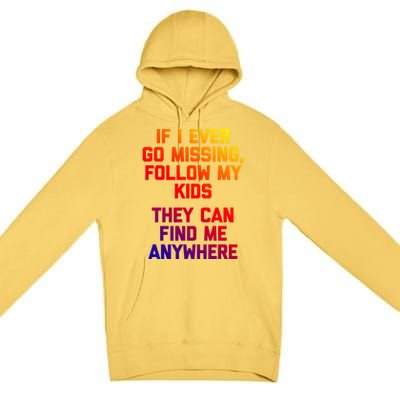 If I Ever Go Missing Follow My (They Find Me Anywhere) Gift Premium Pullover Hoodie