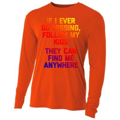 If I Ever Go Missing Follow My (They Find Me Anywhere) Gift Cooling Performance Long Sleeve Crew