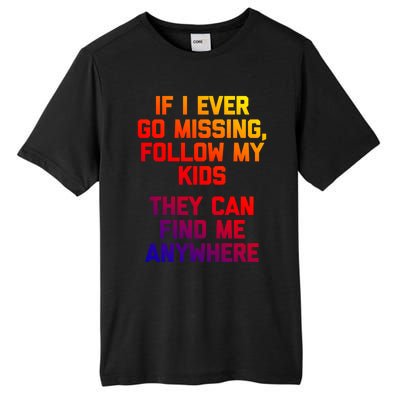 If I Ever Go Missing Follow My (They Find Me Anywhere) Gift Tall Fusion ChromaSoft Performance T-Shirt