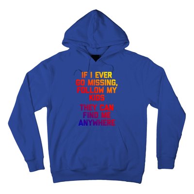 If I Ever Go Missing Follow My (They Find Me Anywhere) Gift Hoodie