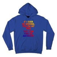 If I Ever Go Missing Follow My (They Find Me Anywhere) Gift Tall Hoodie