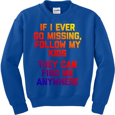 If I Ever Go Missing Follow My (They Find Me Anywhere) Gift Kids Sweatshirt