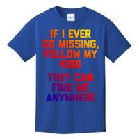 If I Ever Go Missing Follow My (They Find Me Anywhere) Gift Kids T-Shirt