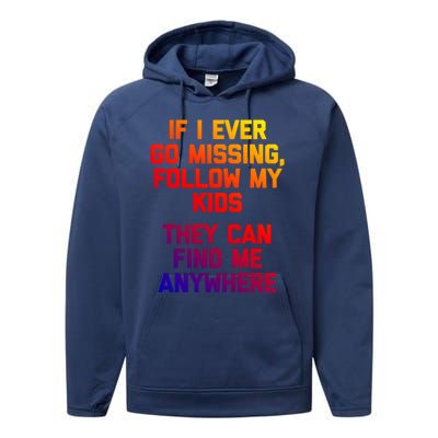 If I Ever Go Missing Follow My (They Find Me Anywhere) Gift Performance Fleece Hoodie