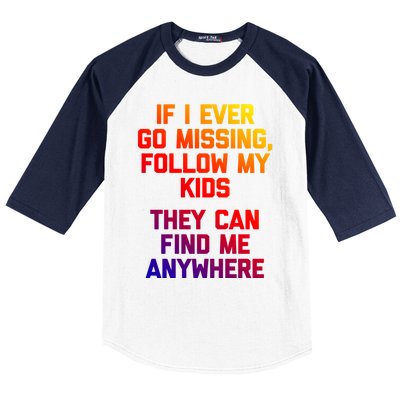 If I Ever Go Missing Follow My (They Find Me Anywhere) Gift Baseball Sleeve Shirt