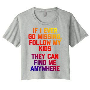 If I Ever Go Missing Follow My (They Find Me Anywhere) Gift Women's Crop Top Tee