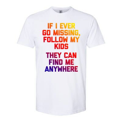 If I Ever Go Missing Follow My (They Find Me Anywhere) Gift Softstyle CVC T-Shirt