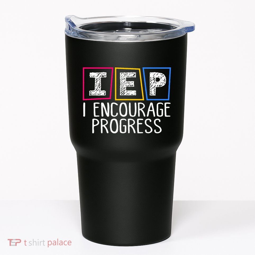 Iep I Encourage Progress Special Education Teacher Sped Tumbler