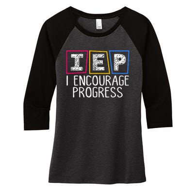 Iep I Encourage Progress Special Education Teacher Sped Women's Tri-Blend 3/4-Sleeve Raglan Shirt