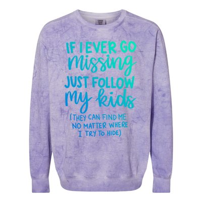 If I Ever Go Missing Just Follow My Mom Mother's Day Gift Colorblast Crewneck Sweatshirt