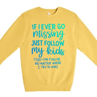 If I Ever Go Missing Just Follow My Mom Mother's Day Gift Premium Crewneck Sweatshirt