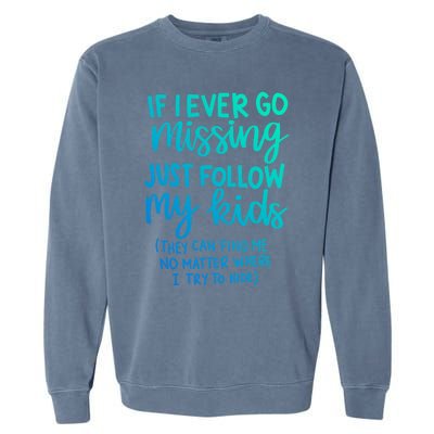 If I Ever Go Missing Just Follow My Mom Mother's Day Gift Garment-Dyed Sweatshirt