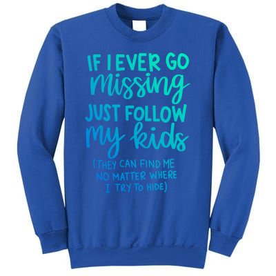 If I Ever Go Missing Just Follow My Mom Mother's Day Gift Sweatshirt