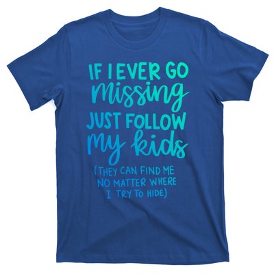 If I Ever Go Missing Just Follow My Mom Mother's Day Gift T-Shirt