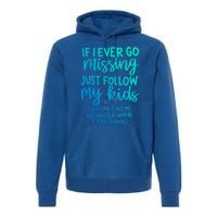 If I Ever Go Missing Just Follow My Mom Mother's Day Gift Premium Hoodie