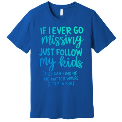 If I Ever Go Missing Just Follow My Mom Mother's Day Gift Premium T-Shirt