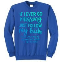 If I Ever Go Missing Just Follow My Mom Mother's Day Gift Tall Sweatshirt