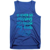 If I Ever Go Missing Just Follow My Mom Mother's Day Gift Tank Top