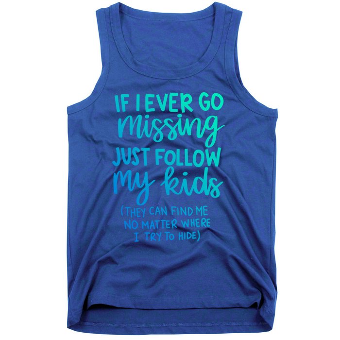 If I Ever Go Missing Just Follow My Mom Mother's Day Gift Tank Top