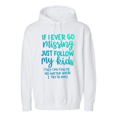 If I Ever Go Missing Just Follow My Mom Mother's Day Gift Garment-Dyed Fleece Hoodie