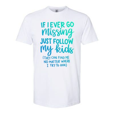 If I Ever Go Missing Just Follow My Mom Mother's Day Gift Softstyle CVC T-Shirt