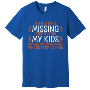 If I Ever Go Missing Just Follow My Giftgiftgift Premium T-Shirt