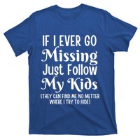 If I Ever Go Missing Just Follow My Sarcastic Mother's Gift T-Shirt