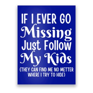 If I Ever Go Missing Just Follow My Sarcastic Mother's Gift Poster