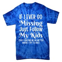 If I Ever Go Missing Just Follow My Sarcastic Mother's Gift Tie-Dye T-Shirt