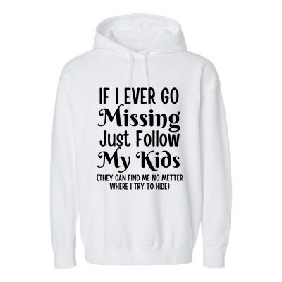 If I Ever Go Missing Just Follow My Sarcastic Mother's Gift Garment-Dyed Fleece Hoodie