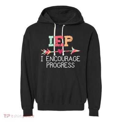 Iep I Encourage Progress Special Education School Teacher Great Gift Garment-Dyed Fleece Hoodie