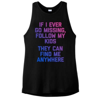 If I Ever Go Missing Follow My (They Find Me Anywhere) Cute Gift Ladies PosiCharge Tri-Blend Wicking Tank