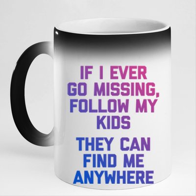 If I Ever Go Missing Follow My (They Find Me Anywhere) Cute Gift 11oz Black Color Changing Mug