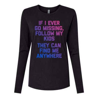 If I Ever Go Missing Follow My (They Find Me Anywhere) Cute Gift Womens Cotton Relaxed Long Sleeve T-Shirt