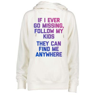 If I Ever Go Missing Follow My (They Find Me Anywhere) Cute Gift Womens Funnel Neck Pullover Hood