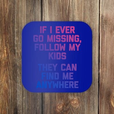 If I Ever Go Missing Follow My (They Find Me Anywhere) Cute Gift Coaster