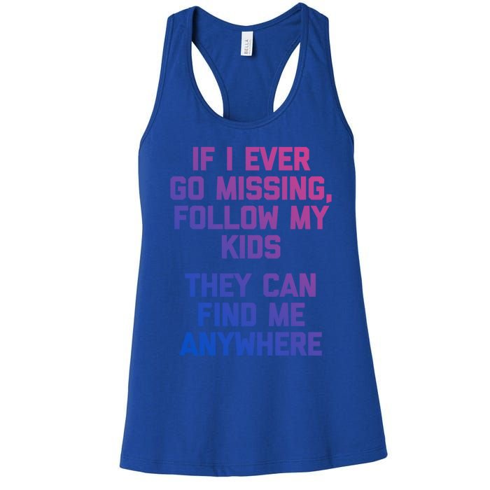 If I Ever Go Missing Follow My (They Find Me Anywhere) Cute Gift Women's Racerback Tank