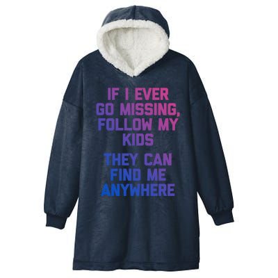 If I Ever Go Missing Follow My (They Find Me Anywhere) Cute Gift Hooded Wearable Blanket