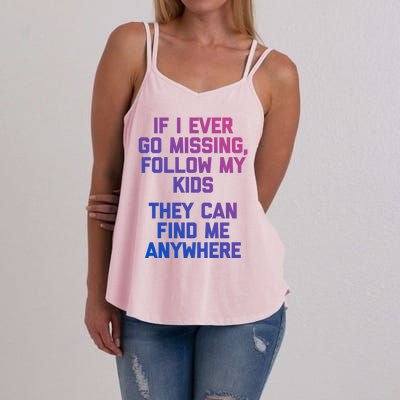 If I Ever Go Missing Follow My (They Find Me Anywhere) Cute Gift Women's Strappy Tank