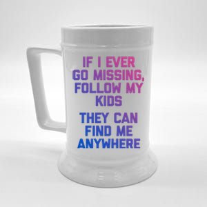 If I Ever Go Missing Follow My (They Find Me Anywhere) Cute Gift Beer Stein