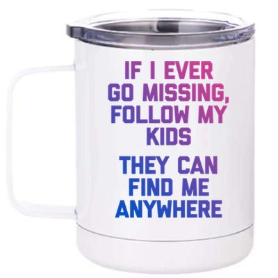 If I Ever Go Missing Follow My (They Find Me Anywhere) Cute Gift 12 oz Stainless Steel Tumbler Cup