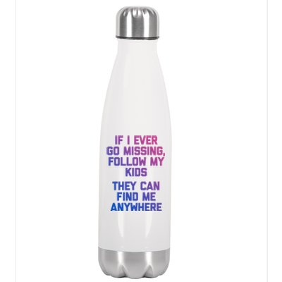 If I Ever Go Missing Follow My (They Find Me Anywhere) Cute Gift Stainless Steel Insulated Water Bottle