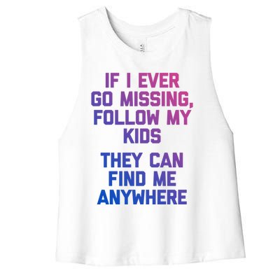 If I Ever Go Missing Follow My (They Find Me Anywhere) Cute Gift Women's Racerback Cropped Tank