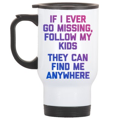 If I Ever Go Missing Follow My (They Find Me Anywhere) Cute Gift Stainless Steel Travel Mug