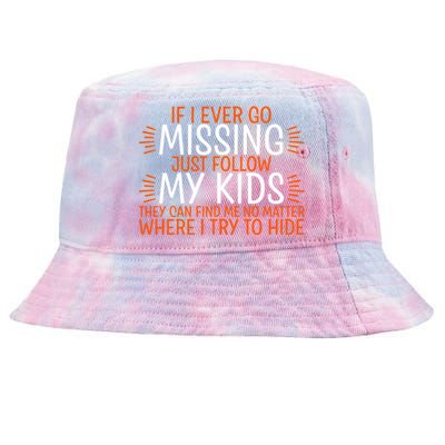 If I Ever Go Missing Just Follow My Giftgiftgift Cool Gift Tie-Dyed Bucket Hat